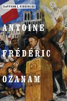 Book Cover for Antoine Frédéric Ozanam by Raymond L. Sickinger