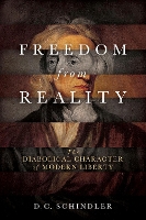 Book Cover for Freedom from Reality by D. C. Schindler