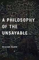 Book Cover for A Philosophy of the Unsayable by William Franke