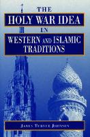 Book Cover for The Holy War Idea in Western and Islamic Traditions by James  Turner Johnson