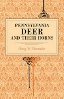 Book Cover for Pennsylvania Deer and Their Horns by Henry W. Shoemaker