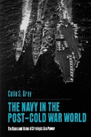 Book Cover for The Navy in the Post-Cold War World by Colin S. Gray