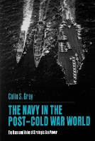 Book Cover for The Navy in the Post-Cold War World by Colin S Gray