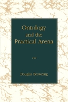 Book Cover for Ontology and the Practical Arena by Douglas Browning