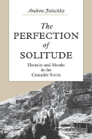 Book Cover for The Perfection of Solitude by Andrew Jotischky