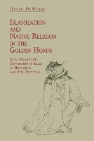 Book Cover for Islamization and Native Religion in the Golden Horde by Devin DeWeese