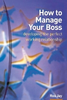 Book Cover for How to Manage Your Boss by Ros Jay