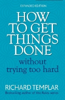 Book Cover for How to Get Things Done Without Trying Too Hard by Richard Templar