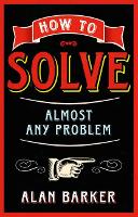 Book Cover for How to Solve Almost Any Problem by Alan Barker