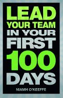 Book Cover for Lead Your Team in Your First 100 Days by Niamh O'Keeffe