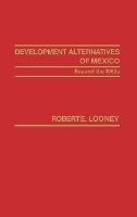 Book Cover for Development Alternatives of Mexico Beyond the 1980s. by Robert Looney