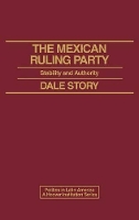 Book Cover for The Mexican Ruling Party by Dale Story