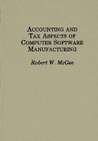 Book Cover for Accounting and Tax Aspects of Computer Software Manufacturing by Robert McGee