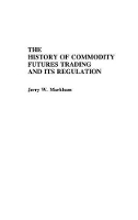 Book Cover for The History of Commodity Futures Trading and Its Regulation by Jerry Markham