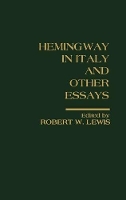 Book Cover for Hemingway in Italy and Other Essays by Robert W. Lewis