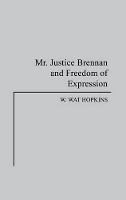 Book Cover for Mr. Justice Brennan and Freedom of Expression by W. Wat Hopkins