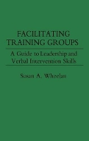 Book Cover for Facilitating Training Groups by Susan A. Wheelan