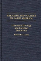 Book Cover for Religion and Politics in Latin America by Edward A Lynch