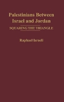 Book Cover for Palestinians Between Israel and Jordan by Raphael Israeli