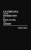 Book Cover for La Chicana and the Intersection of Race, Class, and Gender by Irene I. Blea