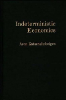 Book Cover for Indeterministic Economics by Aron Katsenelinboigen