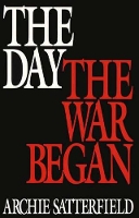 Book Cover for The Day the War Began by Archie Satterfield