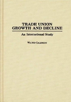 Book Cover for Trade Union Growth and Decline by Walter Galenson