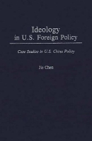 Book Cover for Ideology in U.S. Foreign Policy by Jie Chen