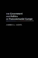 Book Cover for The Government and Politics of Postcommunist Europe by Andrew A. Michta