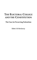Book Cover for The Electoral College and the Constitution by Robert M. Hardaway