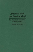 Book Cover for America and the Persian Gulf by Steve A. Yetiv