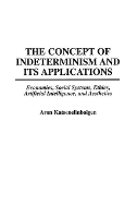 Book Cover for The Concept of Indeterminism and Its Applications by Aron Katsenelinboigen