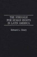 Book Cover for The Struggle for Human Rights in Latin America by Edward L. Cleary