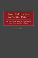 Book Cover for From Politics Past to Politics Future by Alan Mayne