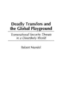 Book Cover for Deadly Transfers and the Global Playground by Robert Mandel