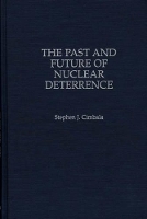 Book Cover for The Past and Future of Nuclear Deterrence by Stephen J Cimbala