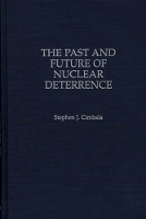 Book Cover for The Past and Future of Nuclear Deterrence by Stephen J. Cimbala