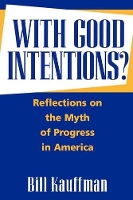 Book Cover for With Good Intentions? by Bill Kauffman
