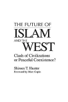 Book Cover for The Future of Islam and the West by Shireen T. Hunter