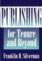 Book Cover for Publishing for Tenure and Beyond by Franklin H. Silverman