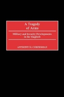 Book Cover for A Tragedy of Arms by Anthony H. Cordesman