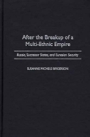 Book Cover for After the Breakup of a Multi-Ethnic Empire by Susanne M. Birgerson