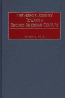 Book Cover for The Hero's Journey Toward a Second American Century by Michael E. Salla