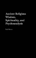 Book Cover for Ancient Religious Wisdom, Spirituality and Psychoanalysis by Paul Marcus