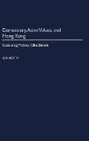 Book Cover for Democracy, Asian Values, and Hong Kong by Bob Beatty