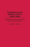 Book Cover for Compellence and the Strategic Culture of Imperial Japan by Forrest Morgan