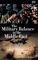 Book Cover for The Military Balance in the Middle East by Anthony H. Cordesman