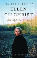 Book Cover for The Fiction of Ellen Gilchrist by Brad Hooper