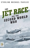 Book Cover for The Jet Race and the Second World War by S. Mike Pavelec