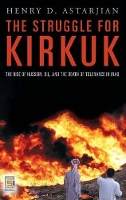 Book Cover for The Struggle for Kirkuk by Henry D Astarjian MD